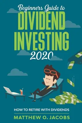 Leitfaden für Einsteiger in die Dividendenanlage 2020: Wie man mit Dividenden in Rente geht - Beginners Guide to Dividend Investing 2020: How to Retire with Dividends