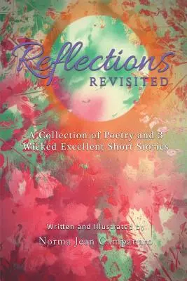 Überlegungen Revisited: Eine Sammlung von Gedichten und 3 großartigen Kurzgeschichten - Reflections Revisited: A Collection of Poetry and 3 Wicked Excellent Short Stories
