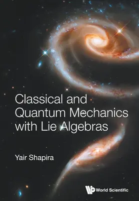 Klassische und Quantenmechanik mit Lie-Algebren - Classical and Quantum Mechanics with Lie Algebras