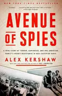 Straße der Spione: Eine wahre Geschichte von Terror, Spionage und dem heldenhaften Widerstand einer amerikanischen Familie im von den Nazis besetzten Paris - Avenue of Spies: A True Story of Terror, Espionage, and One American Family's Heroic Resistance in Nazi-Occupied Paris