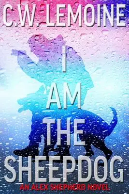 Ich bin der Schafhund: Ein Alex-Shepherd-Roman - I Am The Sheepdog: An Alex Shepherd Novel