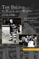 Bruins in Schwarz und Weiß: 1924-1966 - Bruins in Black and White: 1924-1966