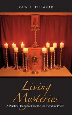 Lebendige Geheimnisse: Ein praktisches Handbuch für den unabhängigen Priester - Living Mysteries: A Practical Handbook for the Independent Priest