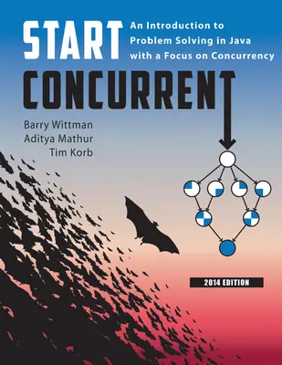 Start Concurrent: Eine Einführung in die Problemlösung in Java mit dem Schwerpunkt Gleichzeitigkeit, 2014 - Start Concurrent: An Introduction to Problem Solving in Java with a Focus on Concurrency, 2014