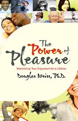 Die Macht des Vergnügens: Maximieren Sie Ihr Vergnügen für ein ganzes Leben - The Power of Pleasure: Maximizing Your Enjoyment for a Lifetime