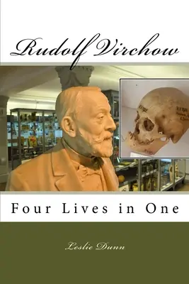 Rudolf Virchow: Vier Leben in einem - Rudolf Virchow: Four Lives in One