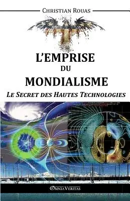 L'Emprise du Mondialisme - Das Geheimnis der Hochtechnologie - L'Emprise du Mondialisme - Le Secret des Hautes Technologies