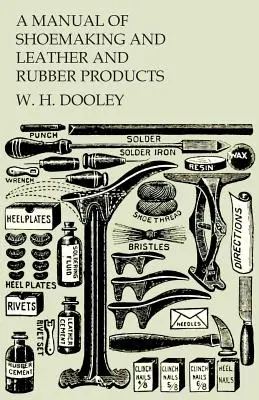 Handbuch der Schuhmacherei und der Leder- und Gummiprodukte - A Manual of Shoemaking and Leather and Rubber Products