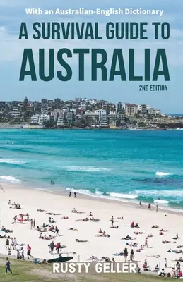 A Survival Guide to Australia und Australisch-Englisches Wörterbuch - A Survival Guide to Australia and Australian-English Dictionary