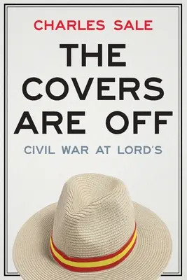 Die Hüllen sind weg: Bürgerkrieg bei Lord's - The Covers Are Off: Civil War at Lord's