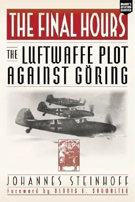 Final Hours: Das Komplott der Luftwaffe gegen Göring - Final Hours: The Luftwaffe Plot Against Goring