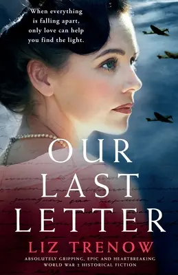 Unser letzter Brief: Absolut fesselnder, epischer und herzzerreißender historischer Roman über den Zweiten Weltkrieg - Our Last Letter: Absolutely gripping, epic and heartbreaking World War 2 historical fiction