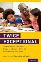 Doppelt ungewöhnlich: Förderung und Erziehung von begabten und kreativen Schülern mit Lernschwierigkeiten - Twice Exceptional: Supporting and Educating Bright and Creative Students with Learning Difficulties