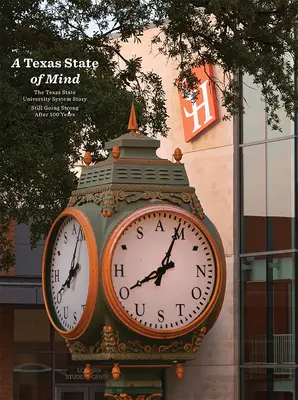 Ein texanischer Zustand des Geistes: Die Geschichte des staatlichen Universitätssystems von Texas, die auch nach hundert Jahren noch Bestand hat - A Texas State of Mind: The Texas State University System Story Still Going Strong After a Hundred Years