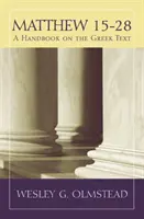 Matthäus 15-28: Ein Handbuch zum griechischen Text - Matthew 15-28: A Handbook on the Greek Text