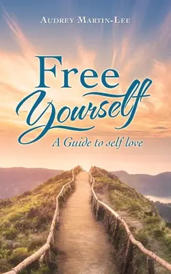 Befreie dich selbst: Ein Leitfaden zur Selbstliebe - Free Yourself: A Guide to Self Love