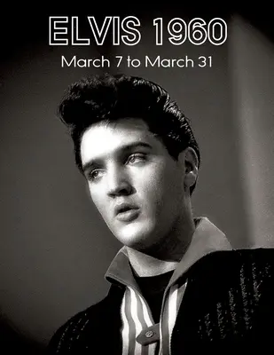 Elvis 7. bis 31. März 1960 - Elvis March7 to31, 1960