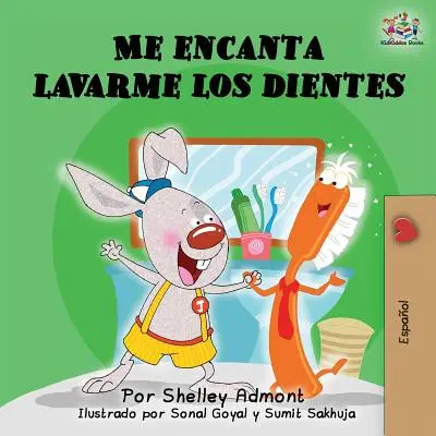 Me encanta lavarme los dientes: Ich liebe es, meine Zähne zu putzen (Spanische Ausgabe) - Me encanta lavarme los dientes: I Love to Brush My Teeth (Spanish Edition)