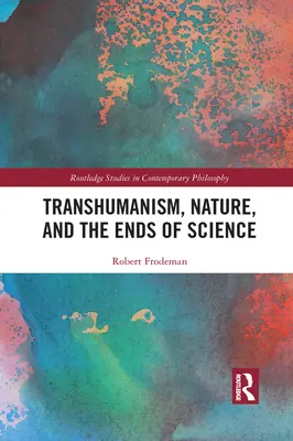 Transhumanismus, Natur und die Ziele der Wissenschaft - Transhumanism, Nature, and the Ends of Science
