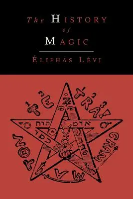 Die Geschichte der Magie; mit einer klaren und präzisen Darstellung ihres Verfahrens, ihrer Riten und ihrer Mysterien - The History of Magic; Including a Clear and Precise Exposition of Its Procedure, Its Rites and Its Mysteries