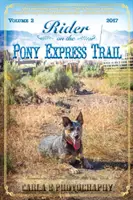 Reiter auf dem Pony Express Trail: Band 2, 2017, Sacramento, Kalifornien nach Salt Lake City, Utah - Rider on the Pony Express Trail: Volume 2, 2017, Sacramento, California to Salt Lake City, Utah