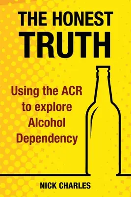 Die ehrliche Wahrheit: Mit dem ACR die Alkoholabhängigkeit erforschen - The Honest Truth: Using the ACR to explore Alcohol Dependency