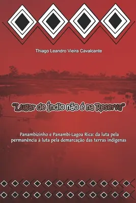 Lugar de ndio no na Reserva: Panambizinho e Panambi-Lagoa Rica: da luta pela permanncia luta pela demarcao das terras indgenas - Lugar de ndio no  na Reserva: Panambizinho e Panambi-Lagoa Rica: da luta pela permanncia  luta pela demarcao das terras indgenas