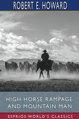 High Horse Rampage, und Mountain Man (Esprios Classics) - High Horse Rampage, and Mountain Man (Esprios Classics)