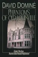 Phantome von Old Louisville: Geistergeschichten aus Amerikas heimgesuchtester Nachbarschaft - Phantoms of Old Louisville: Ghostly Tales from America's Most Haunted Neighborhood