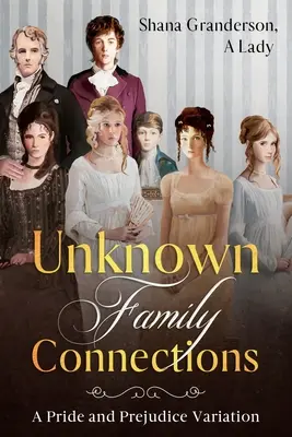 Unbekannte Familienbande: Eine Stolz und Vorurteil Variation - Unknown Family Connections: A Pride and Prejudice Variation