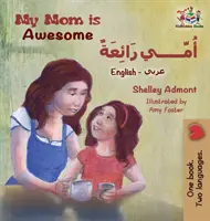 My Mom is Awesome (Englisch Arabisches Kinderbuch): Arabisches Buch für Kinder - My Mom is Awesome (English Arabic children's book): Arabic book for kids