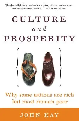 Kultur und Wohlstand: Warum einige Nationen reich sind, die meisten aber arm bleiben - Culture and Prosperity: Why Some Nations Are Rich But Most Remain Poor