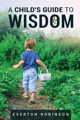 Der Weg des Kindes zur Weisheit - A Child's Guide to Wisdom