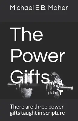 Die Gaben der Macht: Es gibt drei Kraftgaben, die in der Schrift gelehrt werden - The Power Gifts: There are three power gifts taught in scripture