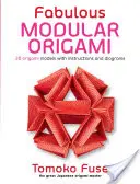 Fabulous Modular Origami: 20 Origami-Modelle mit Anleitungen und Diagrammen - Fabulous Modular Origami: 20 Origami Models with Instructions and Diagrams