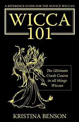 Ein Referenzhandbuch für Wicca-Neulinge: Der ultimative Crashkurs in Sachen Wicca - Wicca 101 - A Reference Guide for the Novice Wiccan: The Ultimate Crash Course in All Things Wiccan - Wicca 101