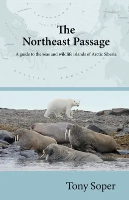 Die Nordostpassage: Ein Führer zu den Meeren und Inseln der Tierwelt des arktischen Sibiriens - The Northeast Passage: A guide to the seas and wildlife islands of Arctic Siberia