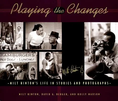 Das Spiel mit den Veränderungen: Milt Hintons Leben in Geschichten und Fotografien - Playing the Changes: Milt Hinton's Life in Stories and Photographs