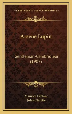 Arsène Lupin: Gentleman-Cambrioleur (1907) - Arsene Lupin: Gentleman-Cambrioleur (1907)