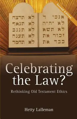 Das Gesetz zelebrieren: Die Ethik des Alten Testaments neu denken - Celebrating the Law: Rethinking Old Testament Ethics