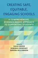 Sichere, gerechte und engagierte Schulen schaffen: Ein umfassender, evidenzbasierter Ansatz zur Unterstützung von Schülern - Creating Safe, Equitable, Engaging Schools: A Comprehensive, Evidence-Based Approach to Supporting Students