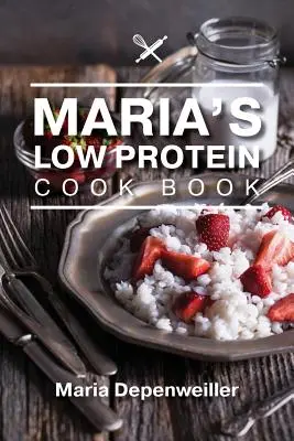 Marias eiweißarmes Kochbuch - Maria's Low Protein Cook Book
