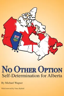 Keine andere Option: Selbstbestimmungsrecht für Alberta - No Other Option: Self-Determination for Alberta