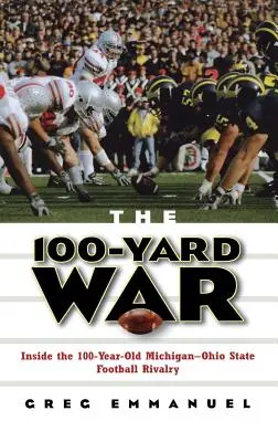 Der 100-Yard-Krieg: Einblicke in die 100 Jahre alte Football-Rivalität zwischen Michigan und Ohio State - The 100-Yard War: Inside the 100-Year-Old Michigan-Ohio State Football Rivalry