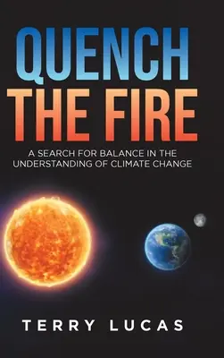 Quench the Fire: Eine Suche nach dem Gleichgewicht im Verständnis des Klimawandels - Quench the Fire: A Search for Balance in the Understanding of Climate Change