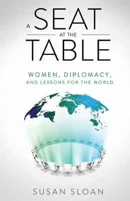 Ein Platz am Tisch: Frauen, Diplomatie und Lektionen für die Welt - A Seat at the Table: Women, Diplomacy, and Lessons for the World