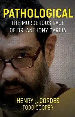 Pathologisch: Die mörderische Wut des Dr. Anthony Garcia - Pathological: The Murderous Rage Of Dr. Anthony Garcia