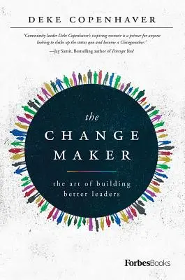 Der Changemaker: Die Kunst, bessere Führungspersönlichkeiten aufzubauen - The Changemaker: The Art of Building Better Leaders