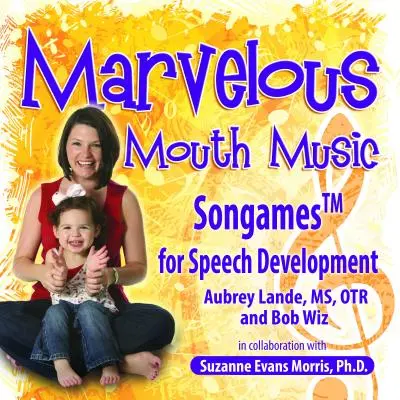 Wunderbare Mundharmonika: Singspiele für die Sprachentwicklung - Marvelous Mouth Music: Songames for Speech Development