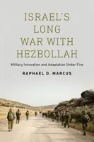 Israels langer Krieg mit der Hisbollah: Militärische Innovation und Anpassung unter Beschuss - Israel's Long War with Hezbollah: Military Innovation and Adaptation Under Fire